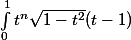 \int^1_0t^n\sqrt{1-t^2}(t-1)